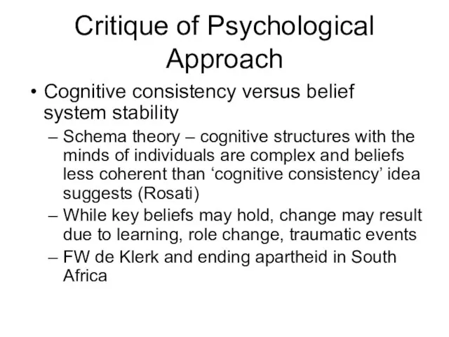 Critique of Psychological Approach Cognitive consistency versus belief system stability Schema theory