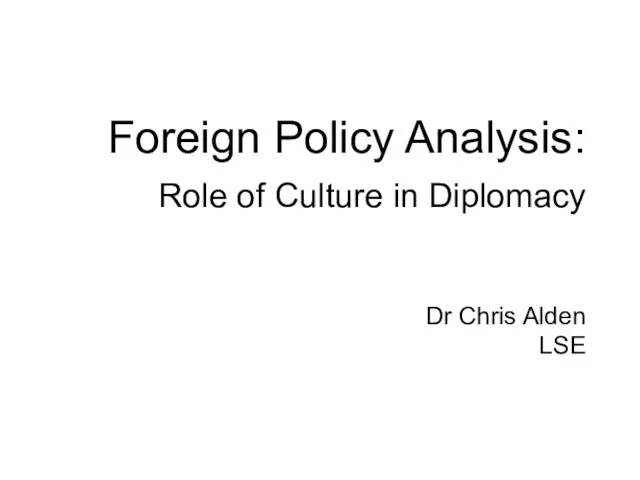 Foreign Policy Analysis: Role of Culture in Diplomacy Dr Chris Alden LSE