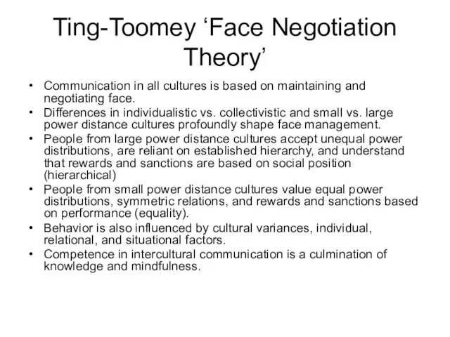 Ting-Toomey ‘Face Negotiation Theory’ Communication in all cultures is based on maintaining