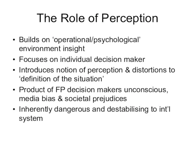 The Role of Perception Builds on ‘operational/psychological’ environment insight Focuses on individual