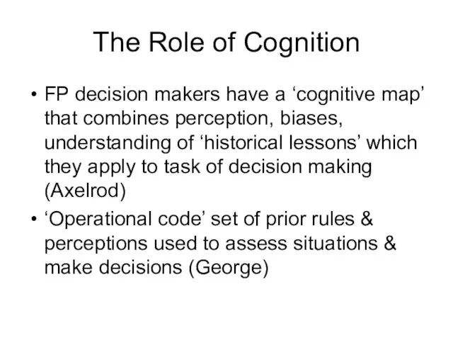 The Role of Cognition FP decision makers have a ‘cognitive map’ that