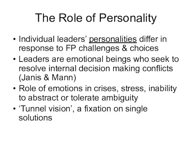 The Role of Personality Individual leaders’ personalities differ in response to FP