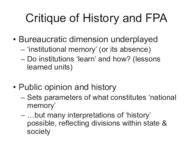 Critique of History and FPA Bureaucratic dimension underplayed ‘institutional memory’ (or its