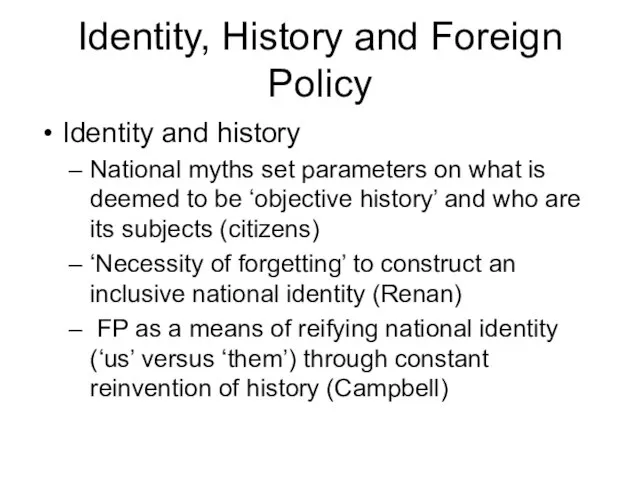 Identity, History and Foreign Policy Identity and history National myths set parameters