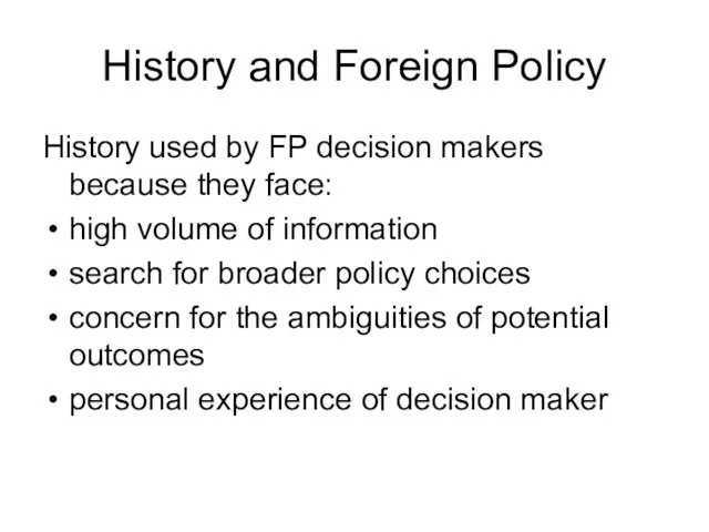 History and Foreign Policy History used by FP decision makers because they