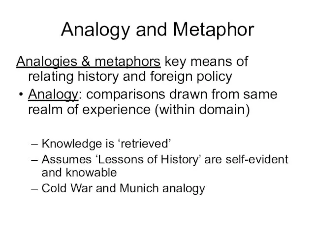 Analogy and Metaphor Analogies & metaphors key means of relating history and