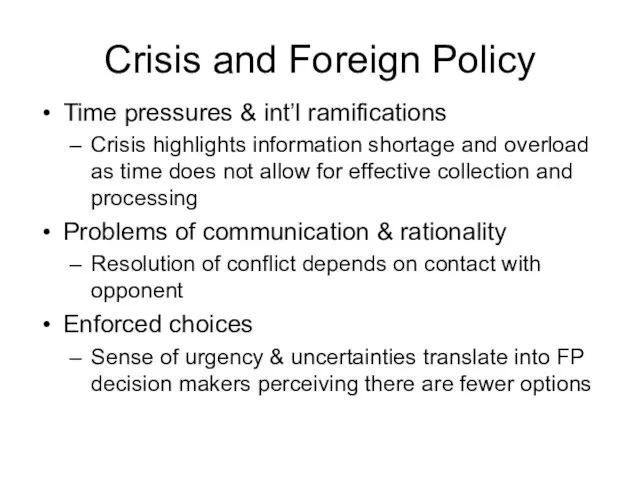 Crisis and Foreign Policy Time pressures & int’l ramifications Crisis highlights information