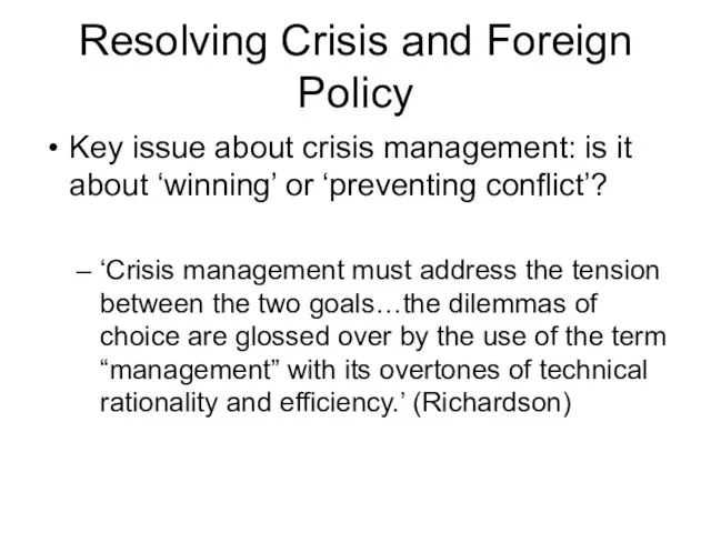 Resolving Crisis and Foreign Policy Key issue about crisis management: is it