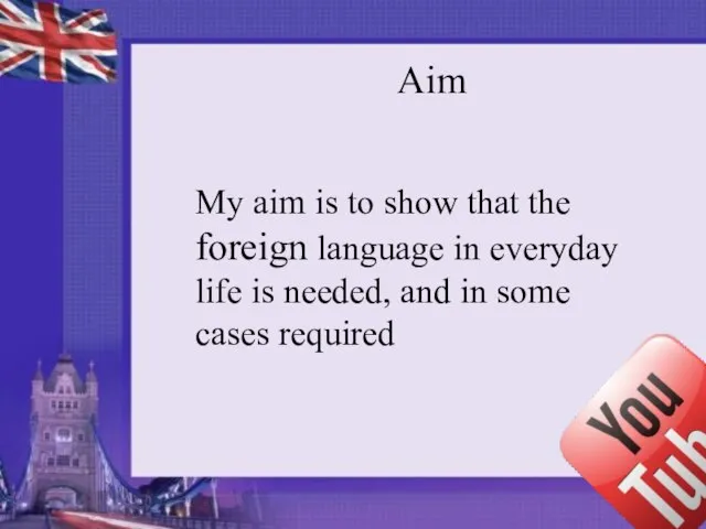 Aim Aim My aim is to show that the foreign language in