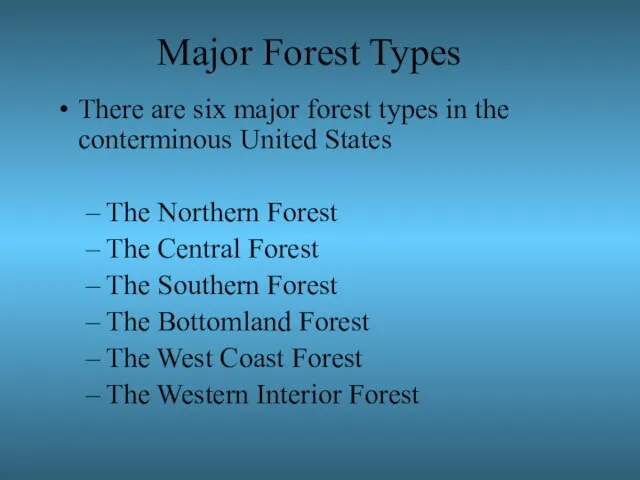 Major Forest Types There are six major forest types in the conterminous