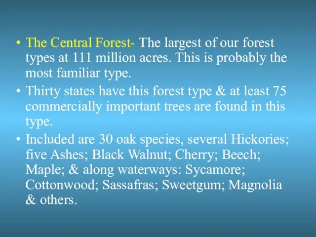 The Central Forest- The largest of our forest types at 111 million