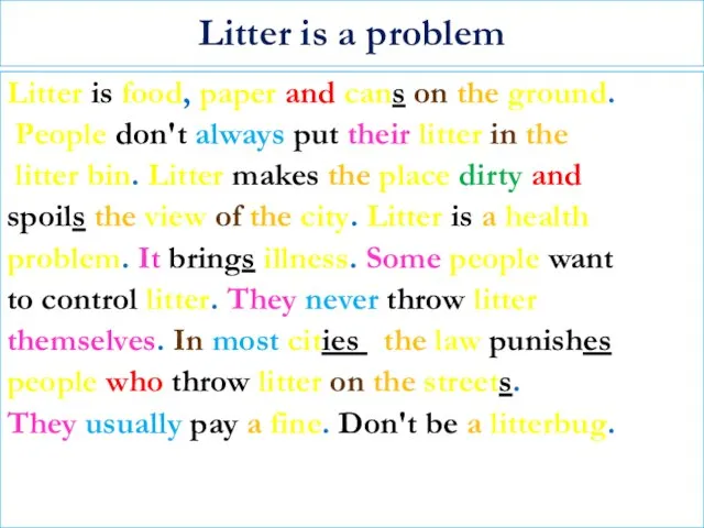 Litter is a problem Litter is food, paper and cans on the