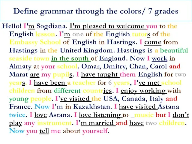Define grammar through the colors/ 7 grades Hello! I'm Sogdiana. I'm pleased