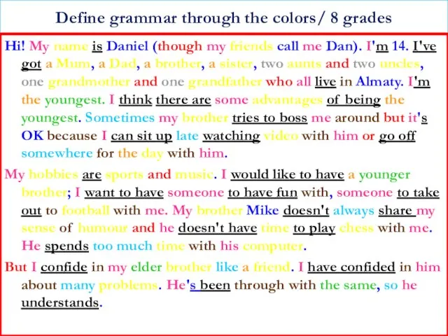 Define grammar through the colors/ 8 grades Hi! My name is Daniel