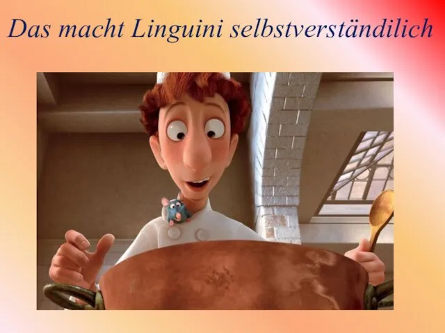 Das macht Linguini selbstverständilich