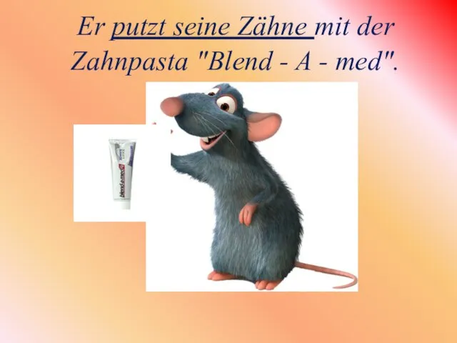 Er putzt seine Zähne mit der Zahnpasta "Blend - A - med".