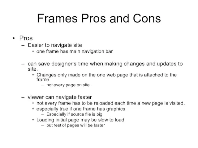 Frames Pros and Cons Pros Easier to navigate site one frame has