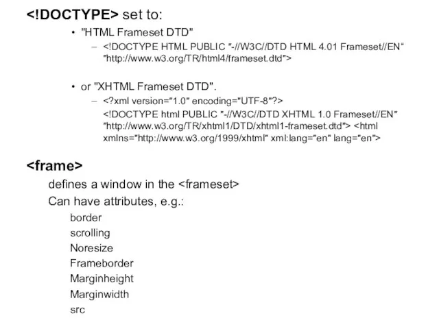 set to: "HTML Frameset DTD" or "XHTML Frameset DTD". defines a window