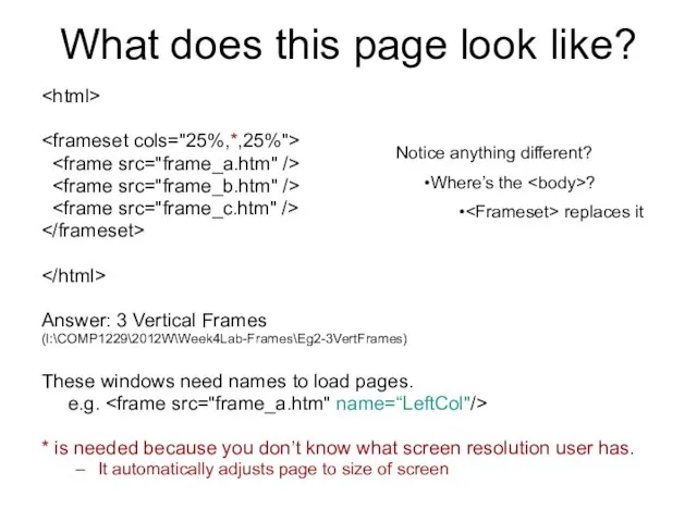 What does this page look like? Answer: 3 Vertical Frames (I:\COMP1229\2012W\Week4Lab-Frames\Eg2-3VertFrames) These