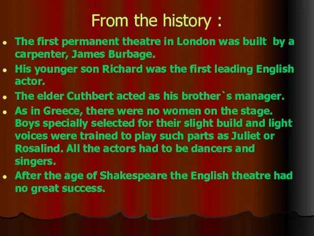 From the history : The first permanent theatre in London was built
