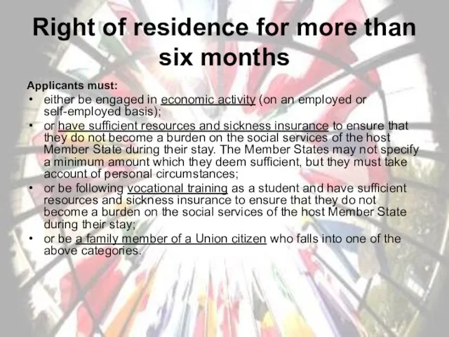 Right of residence for more than six months Applicants must: either be