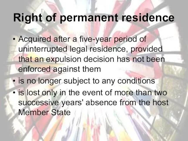 Right of permanent residence Acquired after a five-year period of uninterrupted legal