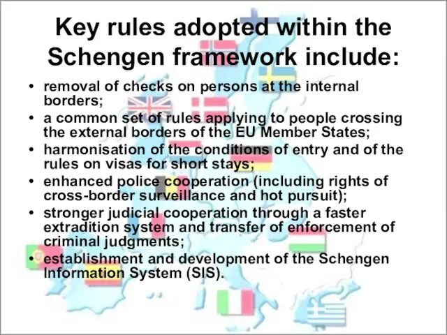 Key rules adopted within the Schengen framework include: removal of checks on