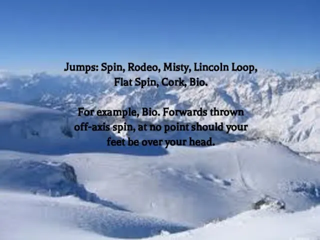 Jumps: Spin, Rodeo, Misty, Lincoln Loop, Flat Spin, Cork, Bio. For example,