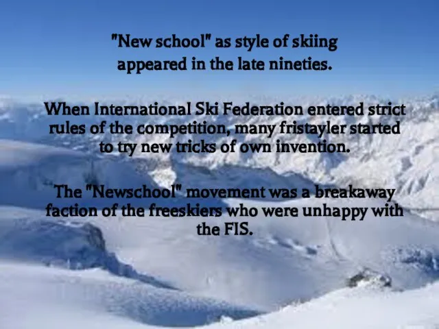 "New school" as style of skiing appeared in the late nineties. When