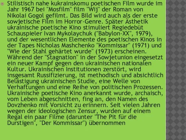 Stilistisch nahe kukrainskomu poetischen Film wurde im Jahr 1967 bei "Mosfilm" film