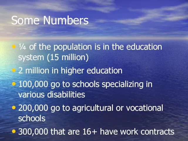 Some Numbers ¼ of the population is in the education system (15