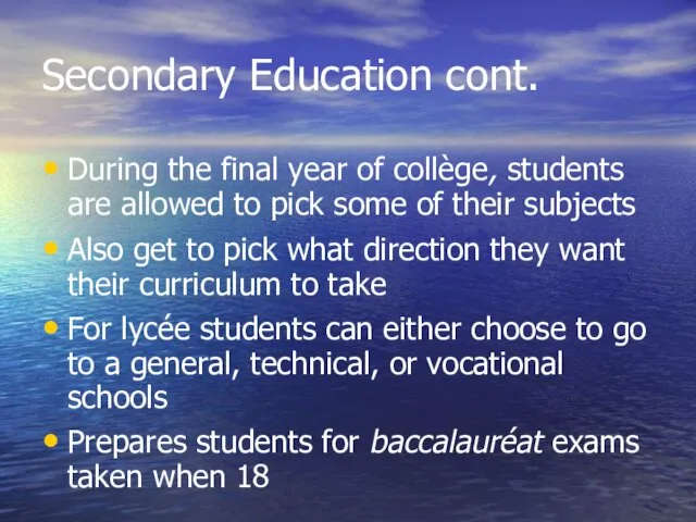 Secondary Education cont. During the final year of collège, students are allowed