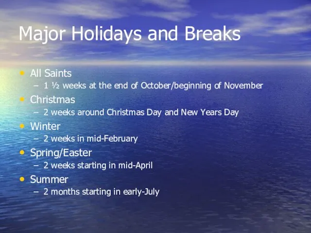Major Holidays and Breaks All Saints 1 ½ weeks at the end