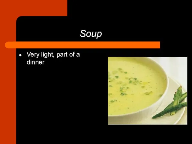 Soup Very light, part of a dinner