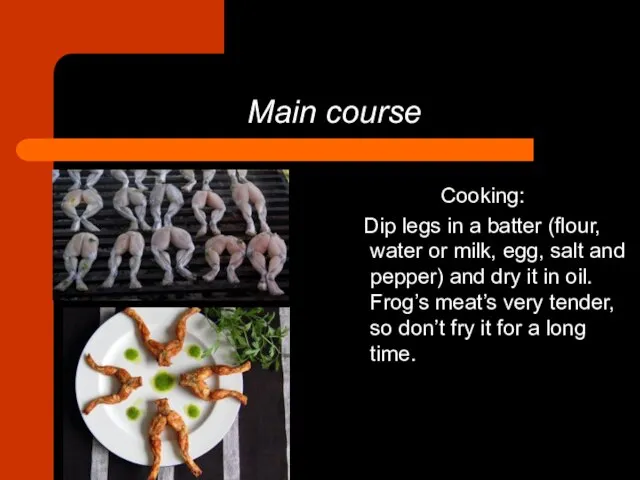 Main course Cooking: Dip legs in a batter (flour, water or milk,