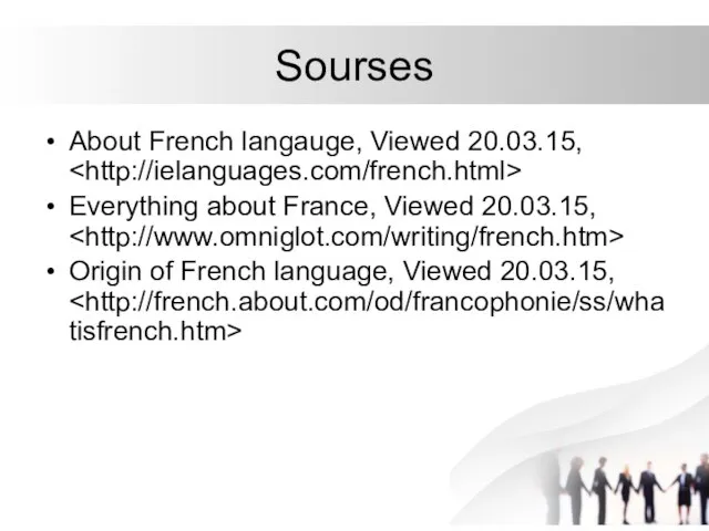 Sourses About French langauge, Viewed 20.03.15, Everything about France, Viewed 20.03.15, Origin