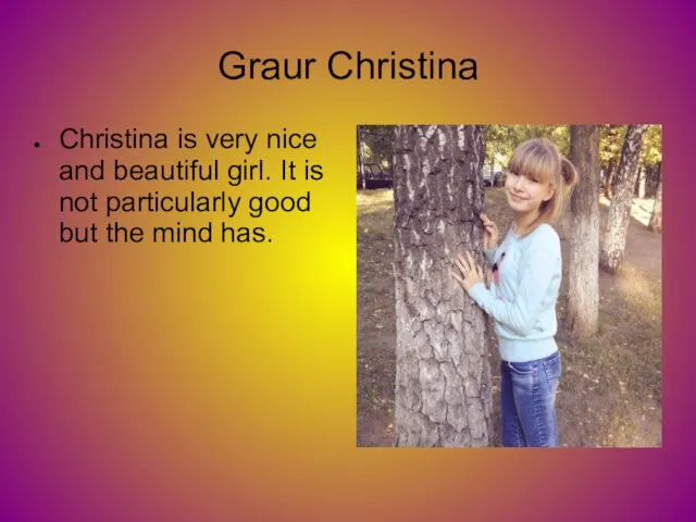 Graur Christina Christina is very nice and beautiful girl. It is not