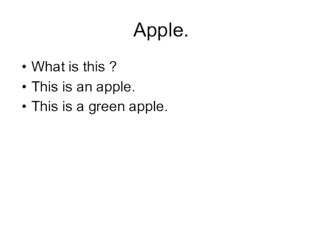 Apple. What is this ? This is an apple. This is a green apple.