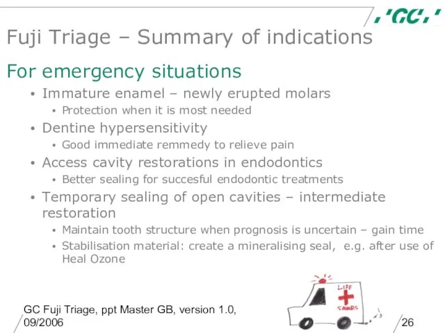 GC Fuji Triage, ppt Master GB, version 1.0, 09/2006 Fuji Triage –