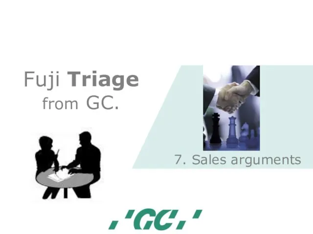 Fuji Triage from GC. 7. Sales arguments