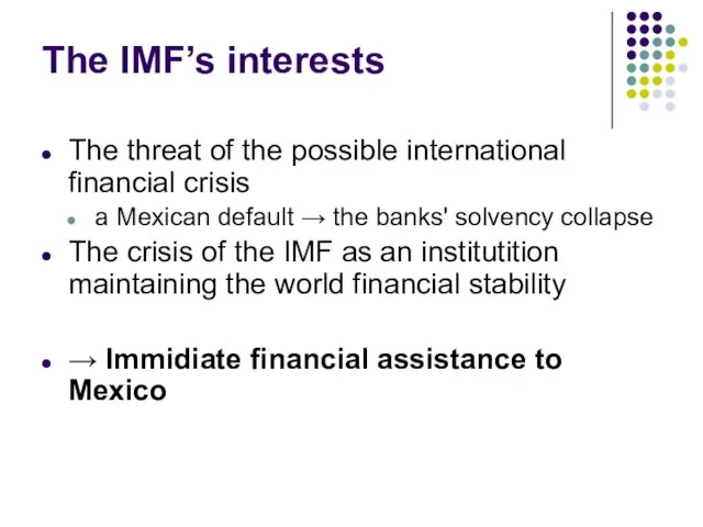 The IMF’s interests The threat of the possible international financial crisis a