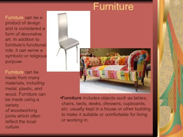 Furniture Furniture can be a product of design and is considered a