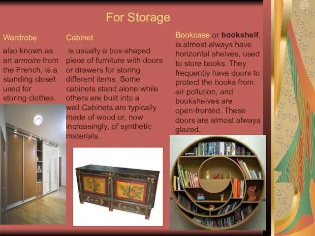 For Storage Wardrobe also known as an armoire from the French, is