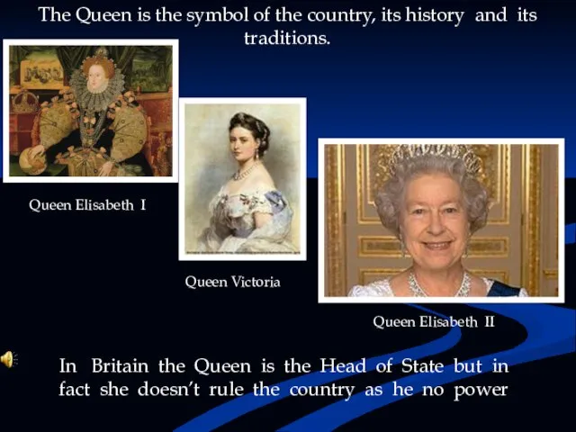 The Queen is the symbol of the country, its history and its