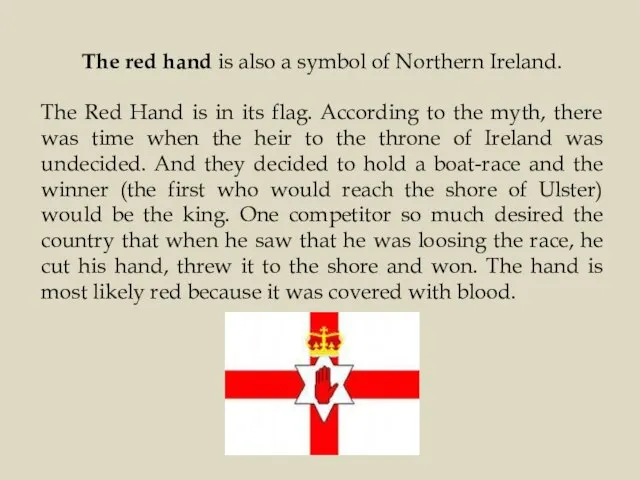 The red hand is also a symbol of Northern Ireland. The Red