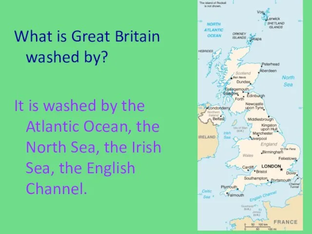 What is Great Britain washed by? It is washed by the Atlantic