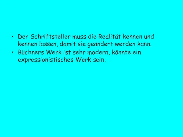 Der Schriftsteller muss die Realität kennen und kennen lassen, damit sie geändert