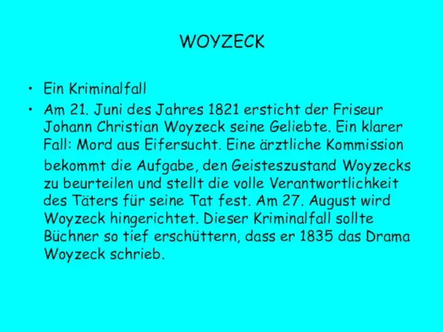 WOYZECK Ein Kriminalfall Am 21. Juni des Jahres 1821 ersticht der Friseur