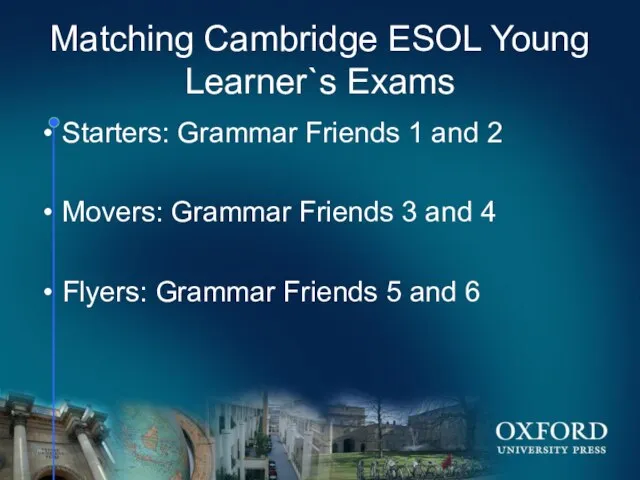 Matching Cambridge ESOL Young Learner`s Exams Starters: Grammar Friends 1 and 2