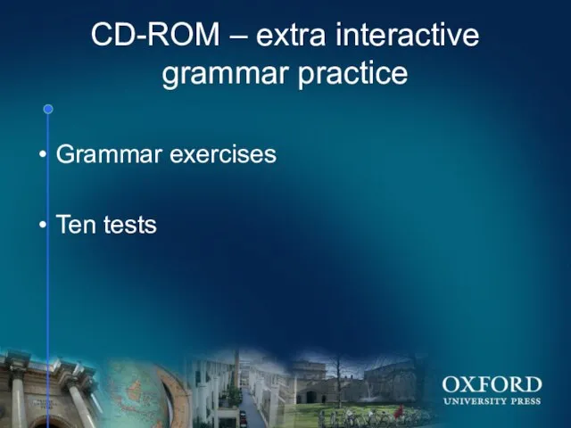 CD-ROM – extra interactive grammar practice Grammar exercises Ten tests